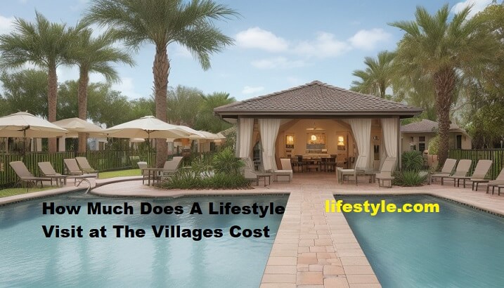 How Much Does A Lifestyle Visit at The Villages Cost
