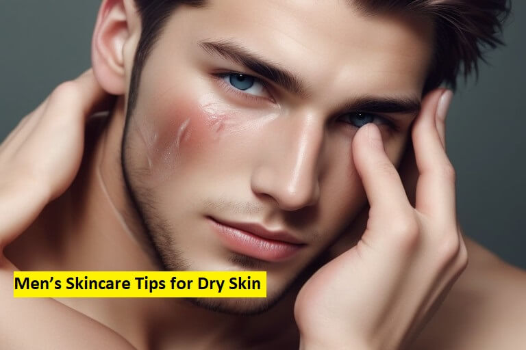 Men's Skincare Tips for Dry Skin