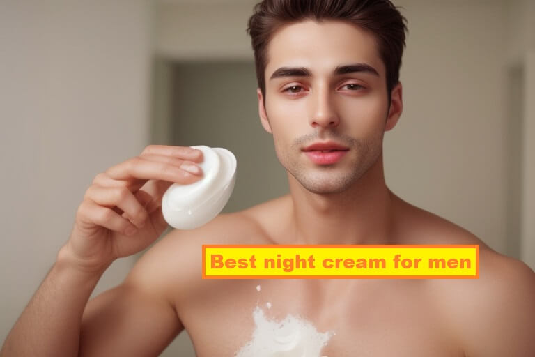 Best night cream for men