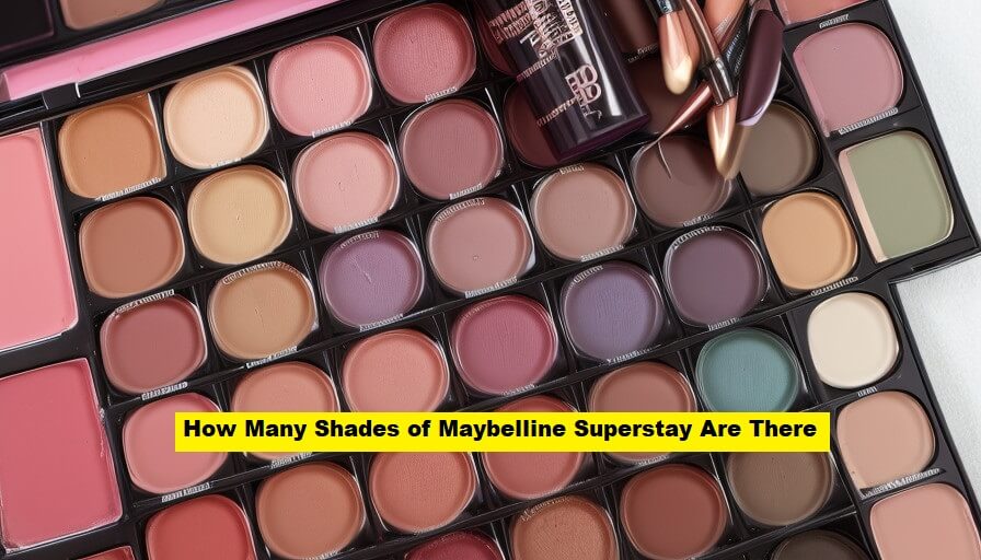 How Many Shades of Maybelline Superstay Are There