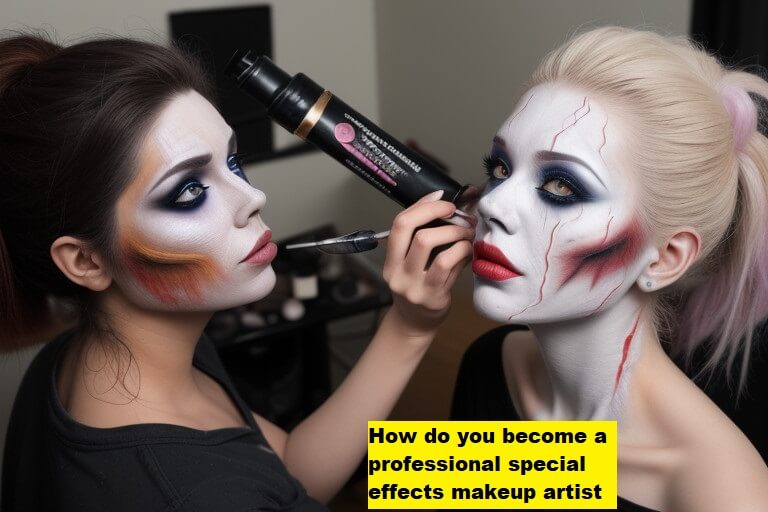 How do you become a professional special effects makeup artist