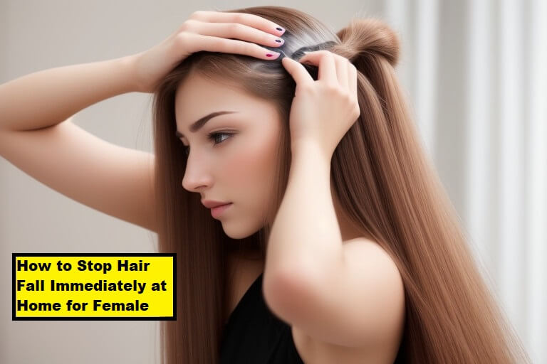 How to Stop Hair Fall Immediately at Home for Female