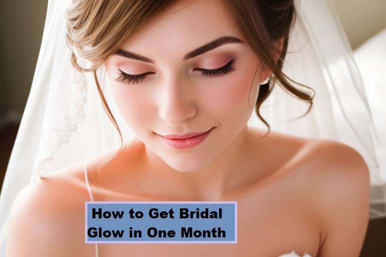 How to get bridal glow in one month