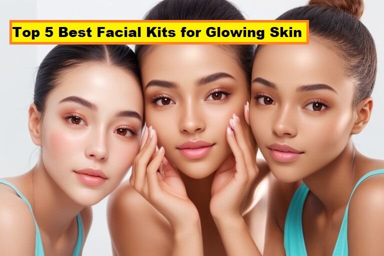 Top 5 Best Facial Kits for Glowing Skin - lifestyleno1.com