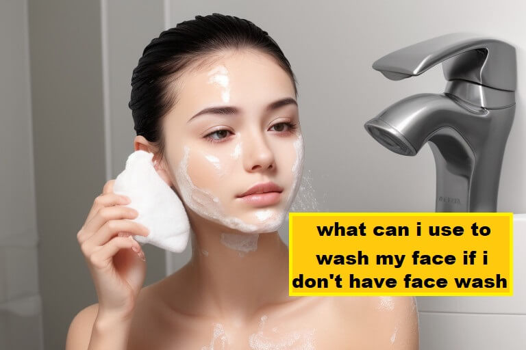 what can i use to wash my face if i don't have face wash