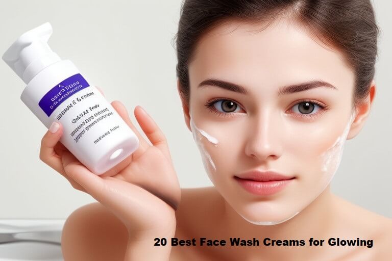 20 Best Face Wash Creams for Glowing