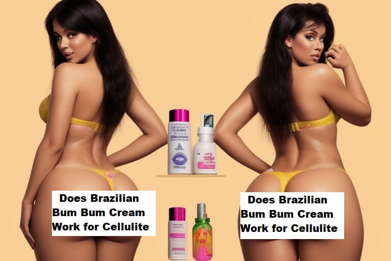 Does Brazilian Bum Bum Cream Work for Cellulite