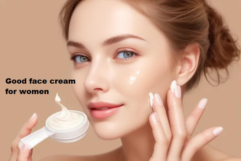 Good face cream for women