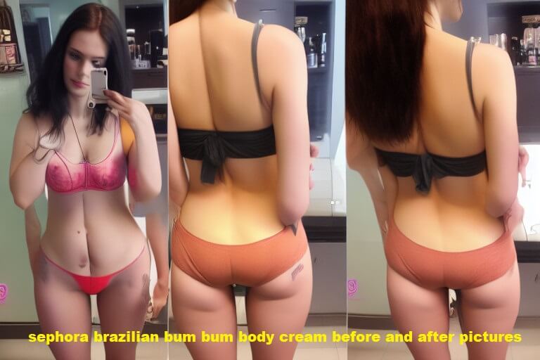 sephora brazilian bum bum body cream before and after pictures