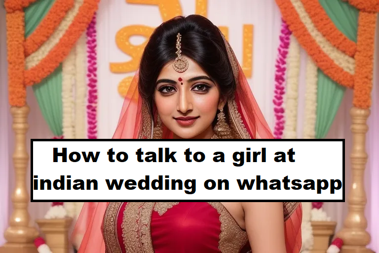 How to Talk to a Girl at Indian Wedding on Whatsapp